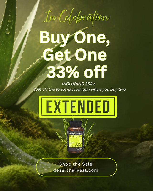 Desert Harvest 33rd Anniversary, in celebration — buy one, get one 33% off including SSAV (Super-Strength Aloe Vera). 33% off the lower-priced item when you buy two. Extended. Shop the sale at desertharvest.com.