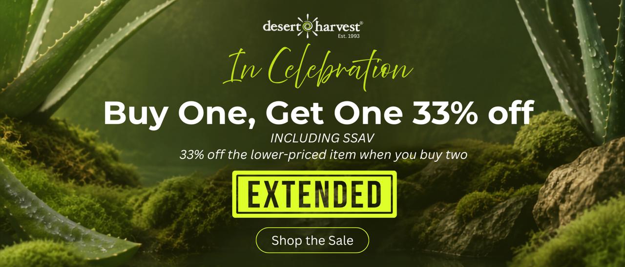Desert Harvest 33rd Anniversary, in celebration — buy one, get one 33% off including SSAV (Super-Strength Aloe Vera). 33% off the lower-priced item when you buy two. Extended through 30 September 2026.