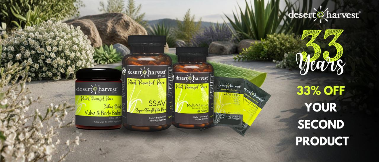 Desert Harvest — 33 years. 33% off your second product, including SSAV (Super-Strength Aloe Vera), through 30 September 2026. Vulva & Body Balm, SSAV capsules, Multi-Vitamin and Aloe Fresh towelettes.