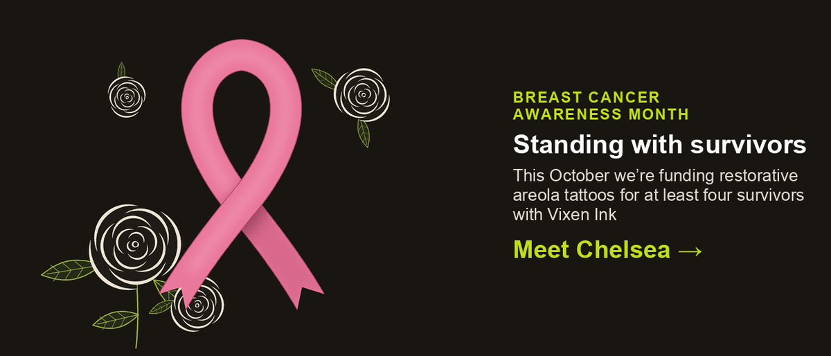 Breast Cancer Awareness Month: we're funding restorative tattoos for at least four survivors with Vixen Ink