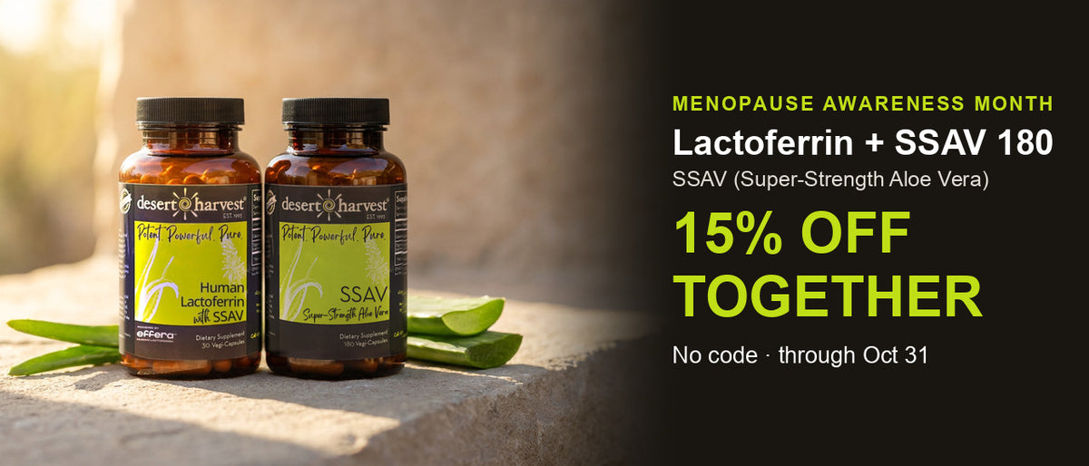 Human Bioidentical Lactoferrin and SSAV (Super-Strength Aloe Vera) 180 bottles: 15% off together in October, no code