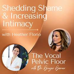 Shedding Shame & Increasing Intimacy with Heather Florio